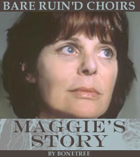 Bare Ruin'd Choirs: Maggie's Story by Bonetree