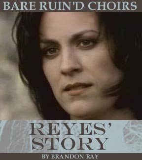 Bare Ruin'd Choirs: Reyes' Story by Brandon Ray